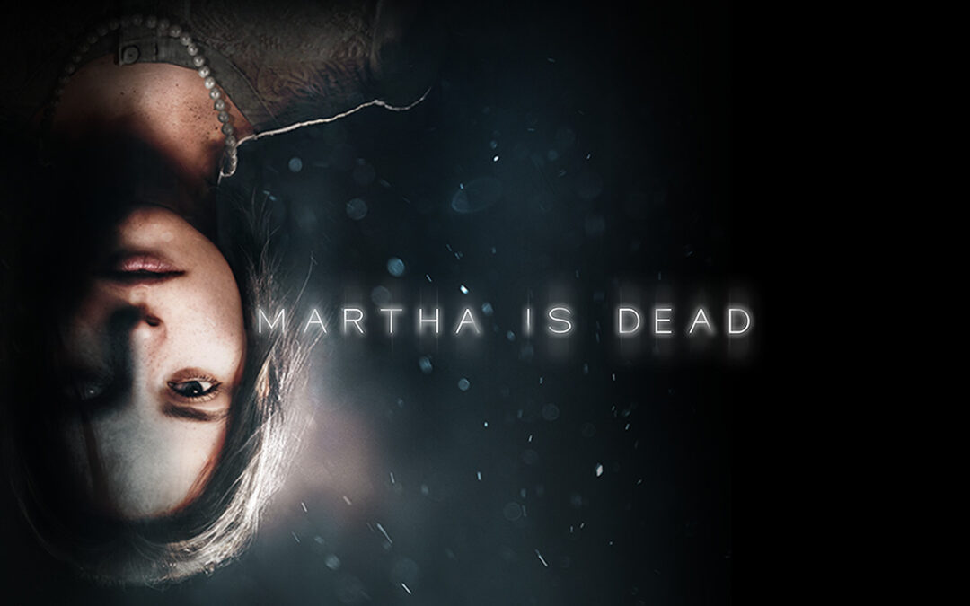 Martha Is Dead – Psychologická temná adventúra.