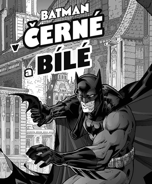 Batman v černé a bílé – Zbierka čiernobielych príbehov o Batmanovi od tých najlepších.