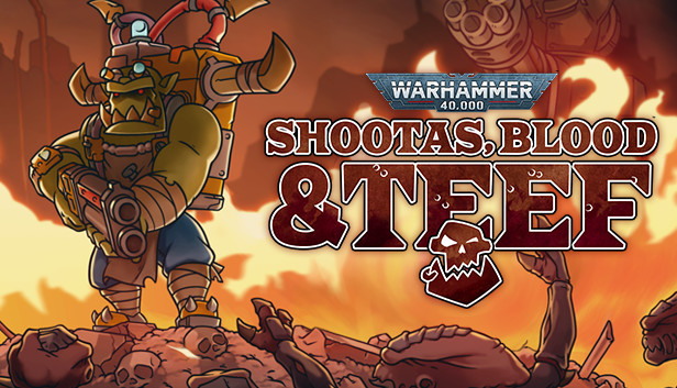 Warhammer 40K: Shootas, Blood & Teef